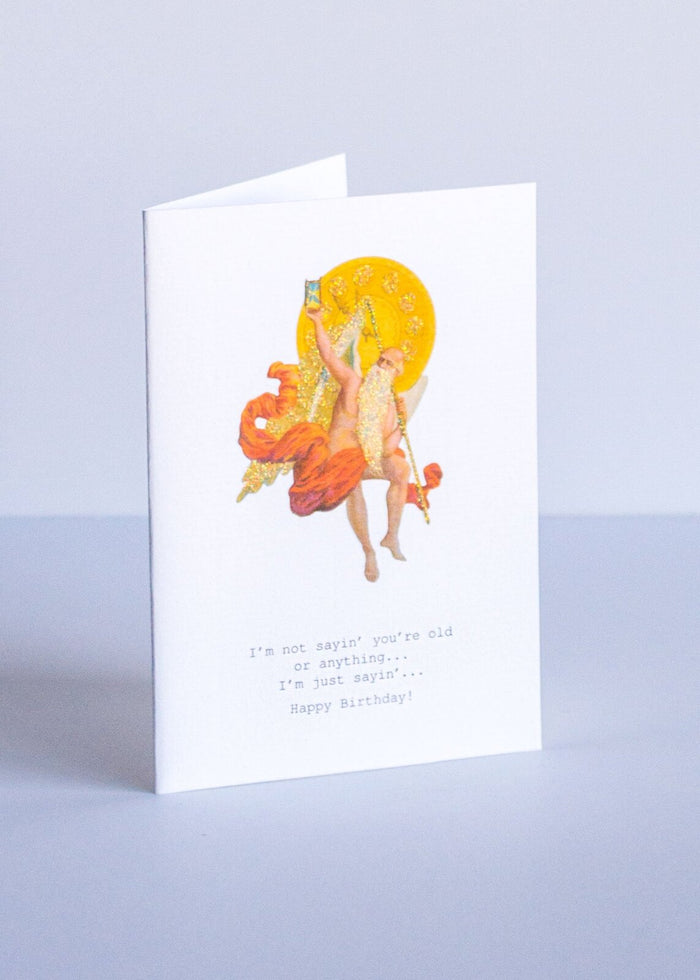 I'm Just Sayin' You're Old Card