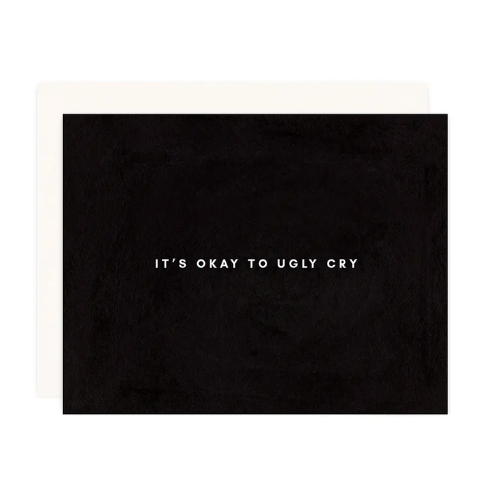 Okay to Ugly Cry Card