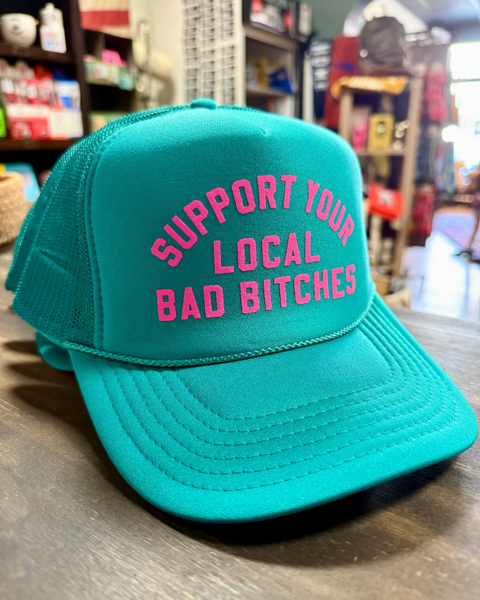 Support Your local bad bitches trucker hat by Le Monkey House Otto Brand hat Edgy Feminist Women Empowerment trucker hat
