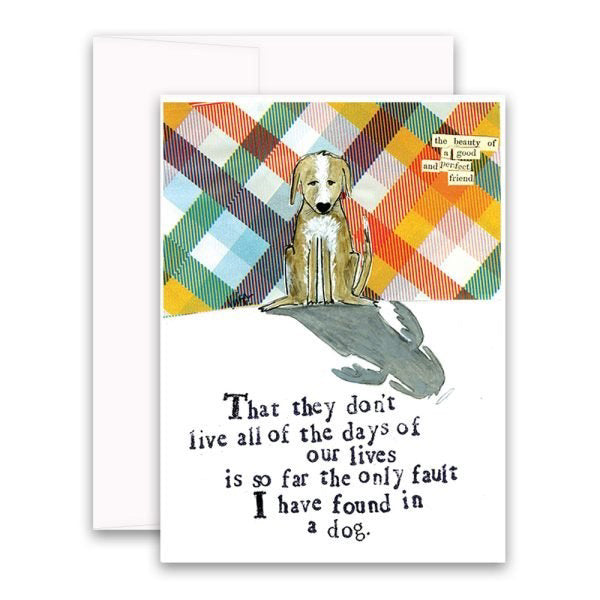 The CURLY GIRL DESIGNS - A GOOD AND PERFECT FRIEND CARD by CURLY GIRL DESIGN, INC features an illustration of a dog sitting in front of a vibrant collage art background. The card reads, "That they don't live all the days of our lives is so far the only fault I have found in a dog," along with the text, "the beauty of a good and perfect friend.