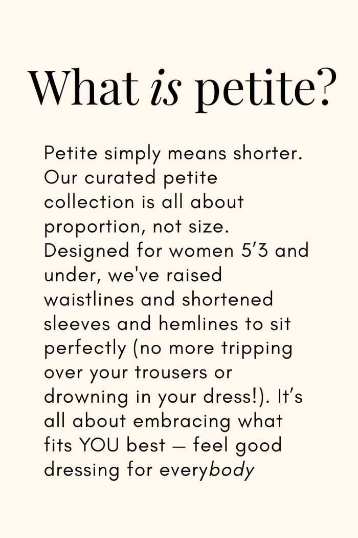 Text graphic explaining the petite collection for women 5’3 and under, highlighting proportion and feel good dressing.