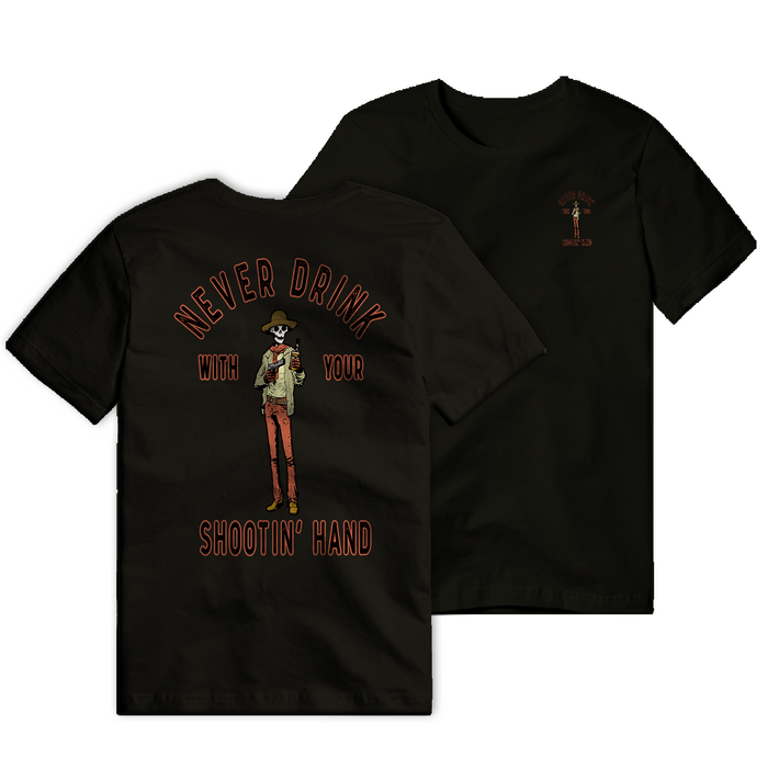 Never Drink With Your Shootin Hand Tee