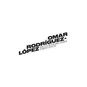 Omar Rodriguez-Lopez - The Clouds Hill Tapes Parts I, II, & III