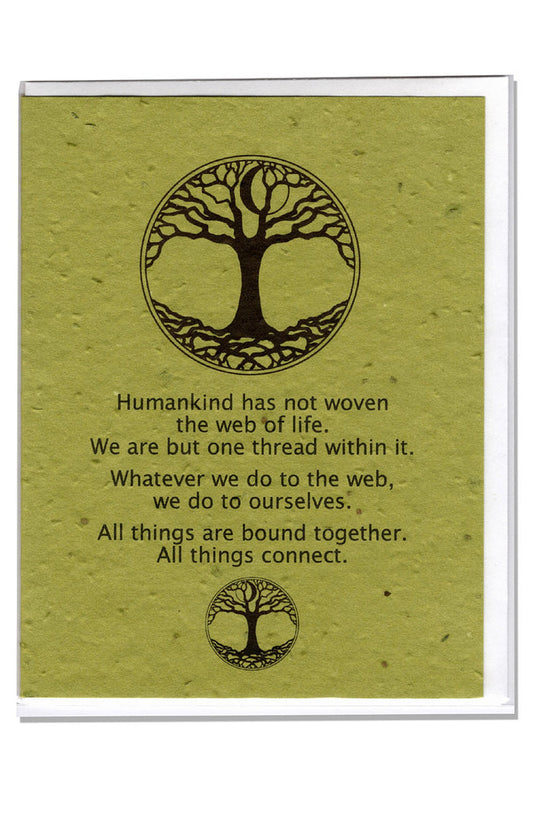 Plantable Greeting Card ~ Inspirational: Humankind has not woven the web of life.