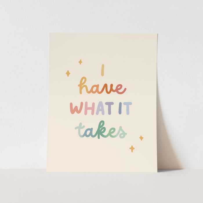 {Rainbow}  I have what it takes Art Print