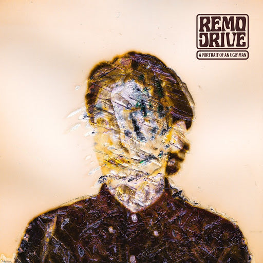 Remo Drive - A Portrait of an Ugly Man
